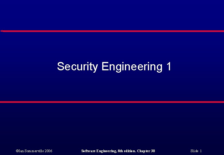Security Engineering 1 Ian Sommerville 2006 Software Engineering