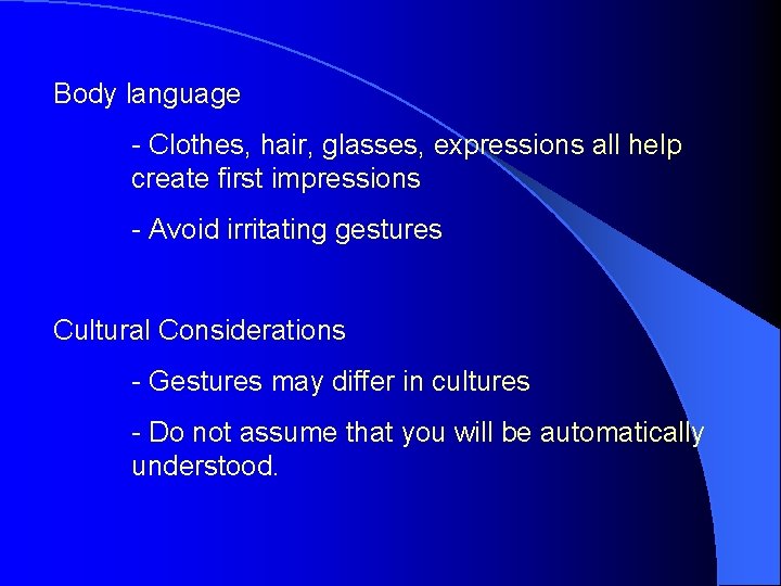 Body language - Clothes, hair, glasses, expressions all help create first impressions - Avoid Body language - Clothes, hair, glasses, expressions all help create first impressions - Avoid