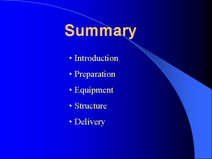 Summary • Introduction • Preparation • Equipment • Structure • Delivery Summary • Introduction • Preparation • Equipment • Structure • Delivery
