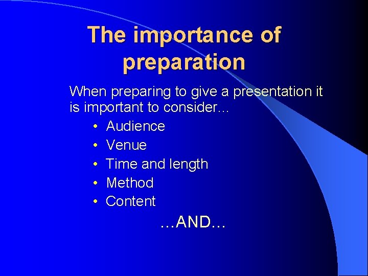 The importance of preparation When preparing to give a presentation it is important to The importance of preparation When preparing to give a presentation it is important to