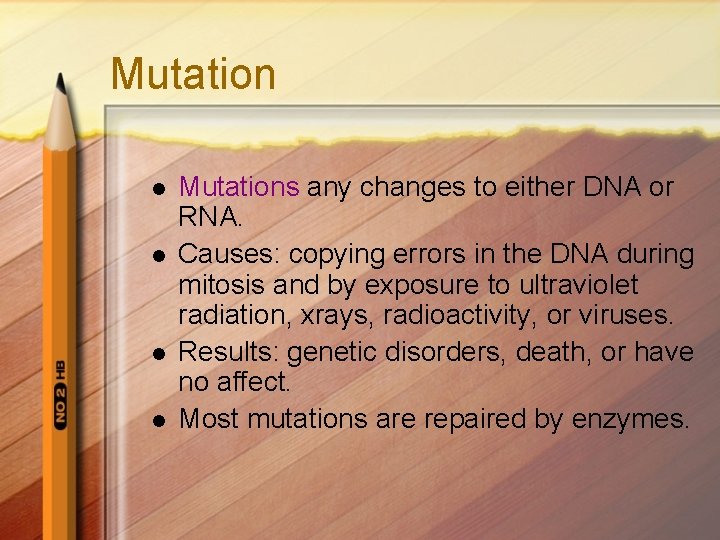 Mutation l l Mutations any changes to either DNA or RNA. Causes: copying errors