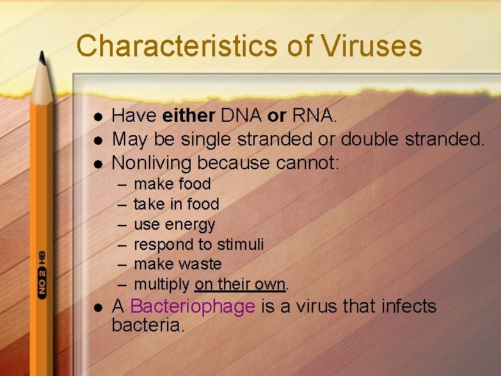 Characteristics of Viruses l l l Have either DNA or RNA. May be single