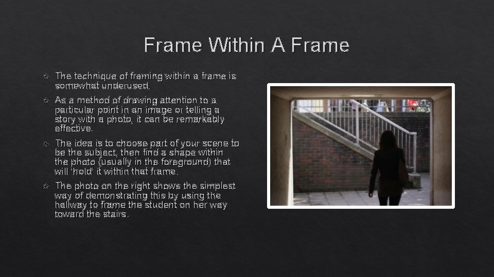 Frame Within A Frame The technique of framing within a frame is somewhat underused.