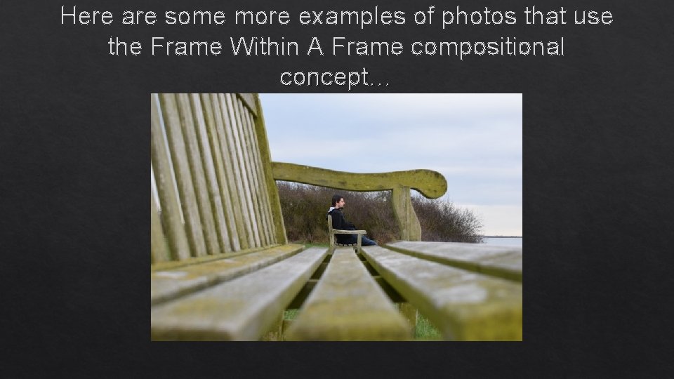 FRAME WITHIN A FRAME COMPOSITION IN PHOTOGRAPHY Frame