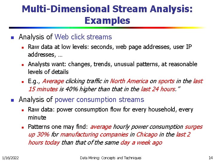 Multi-Dimensional Stream Analysis: Examples n Analysis of Web click streams n n n Raw