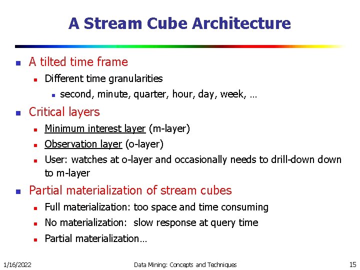 A Stream Cube Architecture n A tilted time frame n Different time granularities n