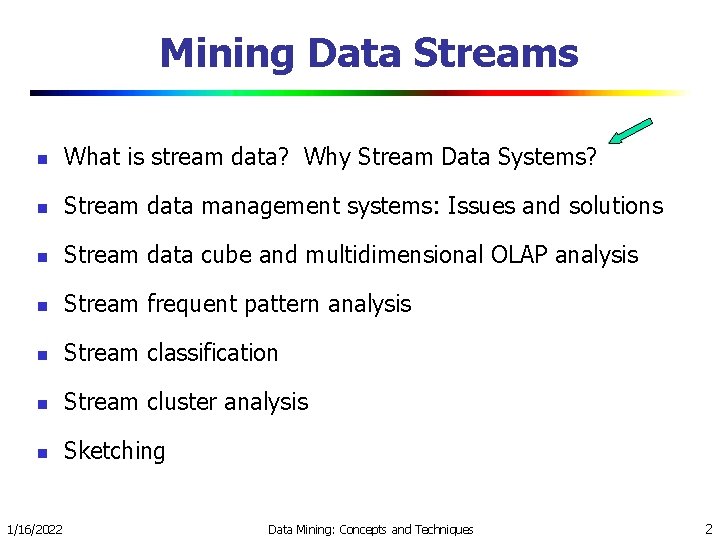 Mining Data Streams n What is stream data? Why Stream Data Systems? n Stream