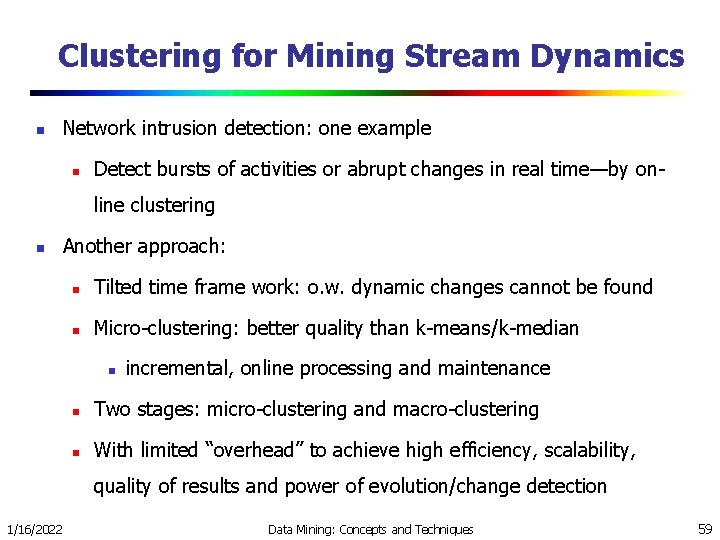 Clustering for Mining Stream Dynamics n Network intrusion detection: one example n Detect bursts