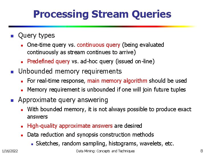 Processing Stream Queries n Query types n n One-time query vs. continuous query (being