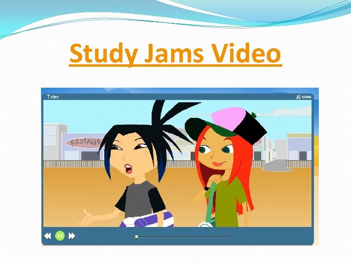 Study Jams Video 
