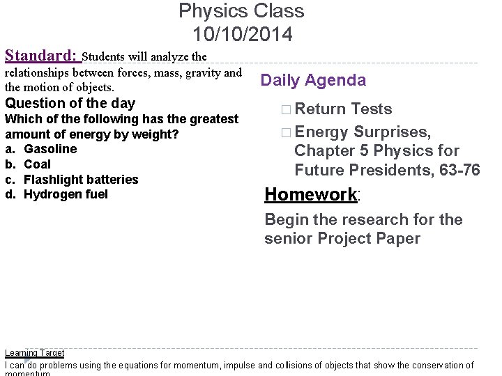 Physics Class 10/10/2014 Standard: Students will analyze the relationships between forces, mass, gravity and