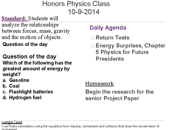 Honors Physics Class 10 -9 -2014 Standard: Students will analyze the relationships between forces,