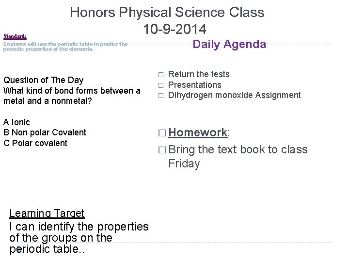 Standard: Honors Physical Science Class 10 -9 -2014 Daily Agenda Students will use the