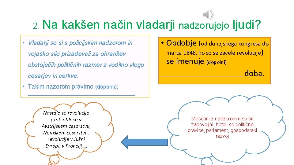 2. Na kakšen način vladarji nadzorujejo ljudi? • Vladarji so si s policijskim nadzorom