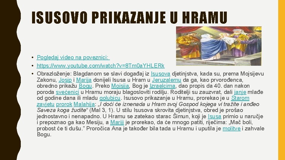 ISUSOVO PRIKAZANJE U HRAMU • Pogledaj video na poveznici: • https: //www. youtube. com/watch?