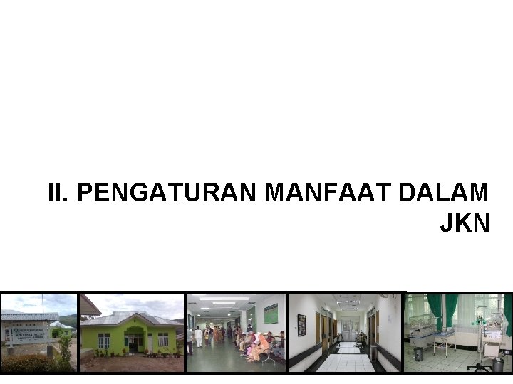 II. PENGATURAN MANFAAT DALAM JKN II. PENGATURAN MANFAAT DALAM JKN