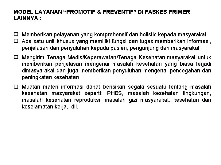 MODEL LAYANAN “PROMOTIF & PREVENTIF” DI FASKES PRIMER LAINNYA : q Memberikan pelayanan yang MODEL LAYANAN “PROMOTIF & PREVENTIF” DI FASKES PRIMER LAINNYA : q Memberikan pelayanan yang