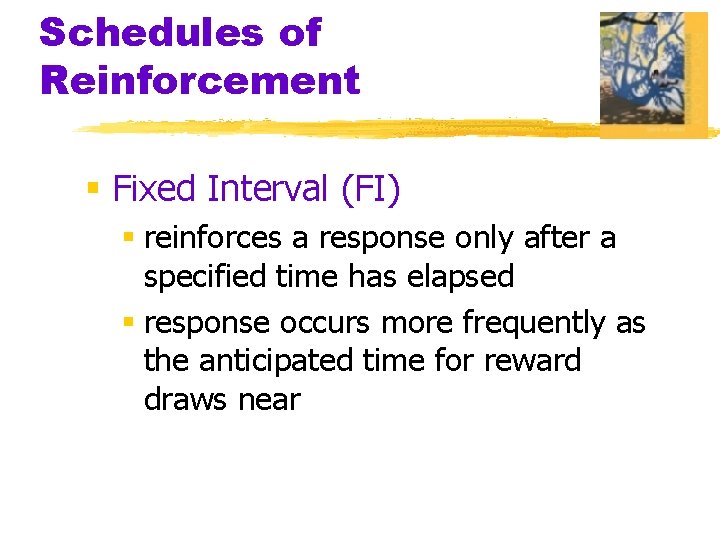 Schedules of Reinforcement § Fixed Interval (FI) § reinforces a response only after a