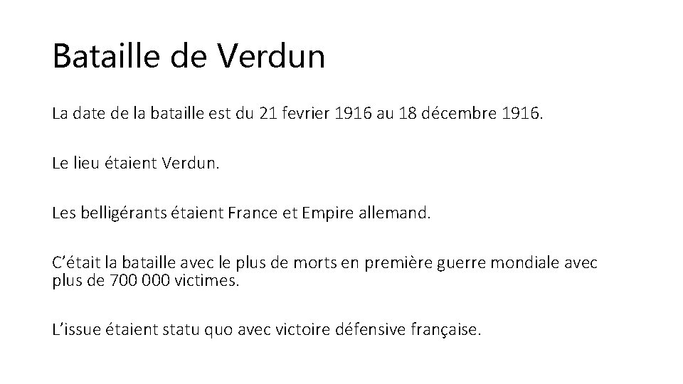 Bataille de Verdun La date de la bataille est du 21 fevrier 1916 au