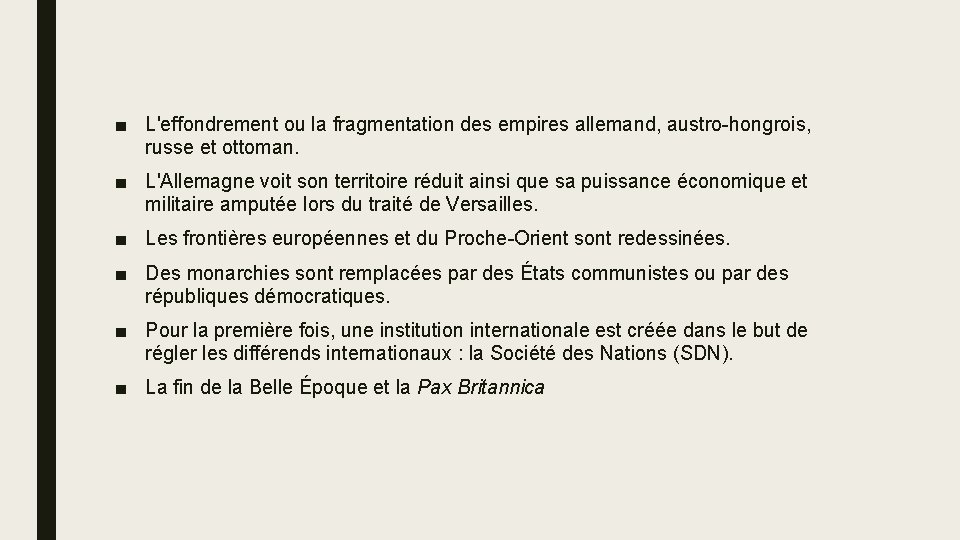 ■ L'effondrement ou la fragmentation des empires allemand, austro-hongrois, russe et ottoman. ■ L'Allemagne