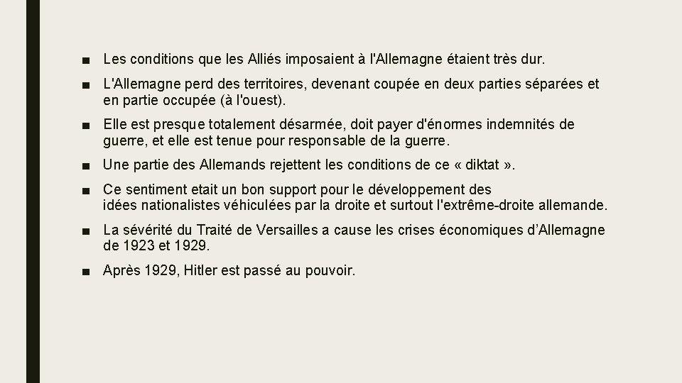 ■ Les conditions que les Alliés imposaient à l'Allemagne étaient très dur. ■ L'Allemagne
