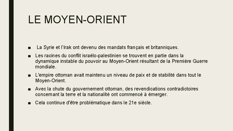 LE MOYEN-ORIENT ■ La Syrie et l’Irak ont devenu des mandats français et britanniques.
