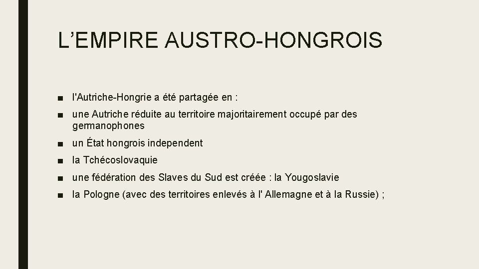 L’EMPIRE AUSTRO-HONGROIS ■ l'Autriche-Hongrie a été partagée en : ■ une Autriche réduite au