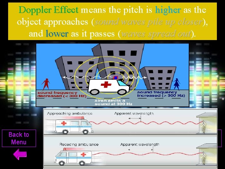 Doppler Effect means the pitch is higher as the object approaches (sound waves pile