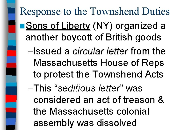 Response to the Townshend Duties n Sons of Liberty (NY) organized a another boycott