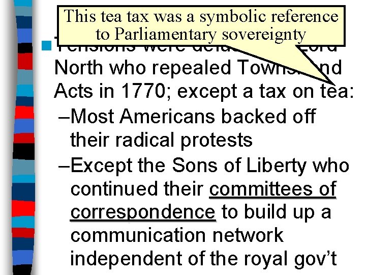 This The tea tax. Boston was a symbolic reference Massacre to Parliamentary sovereignty n