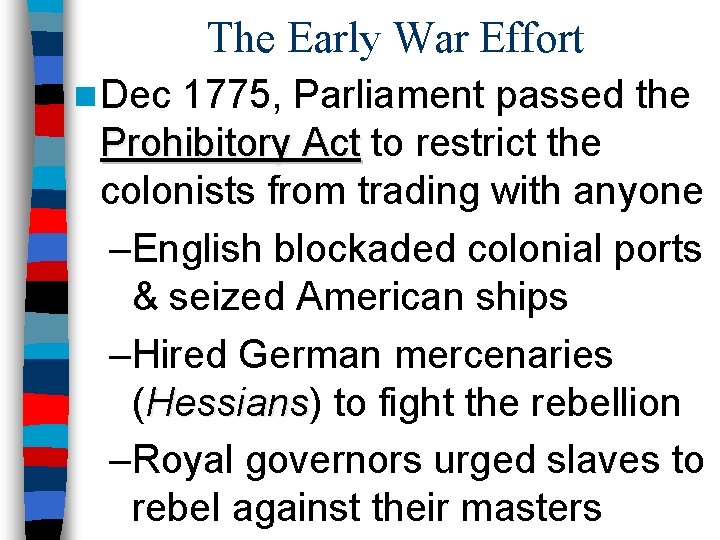 The Early War Effort n Dec 1775, Parliament passed the Prohibitory Act to restrict
