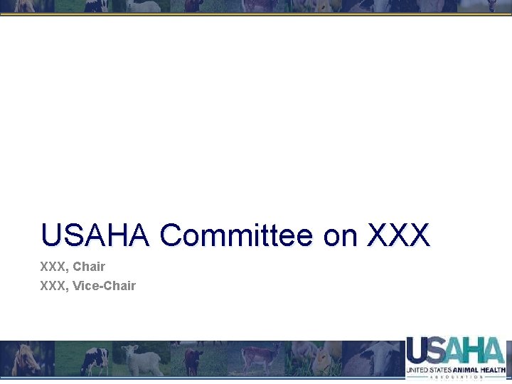 USAHA Committee on XXX, Chair XXX, Vice-Chair 