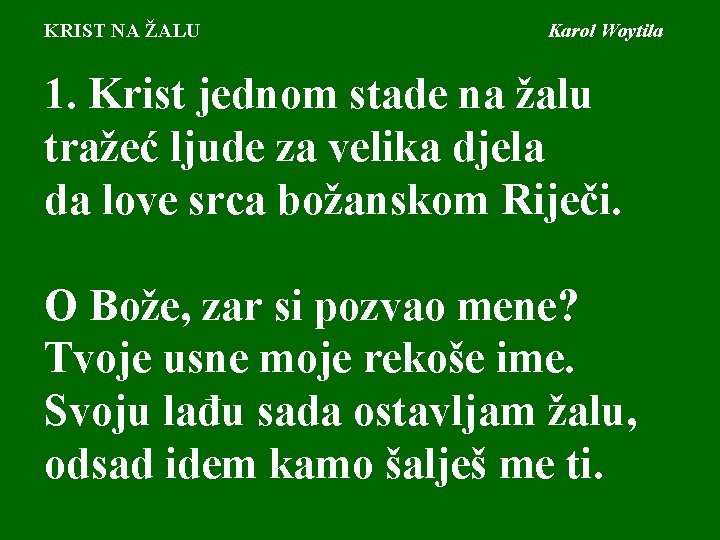 KRIST NA ŽALU Karol Woytila 1. Krist jednom stade na žalu tražeć ljude za