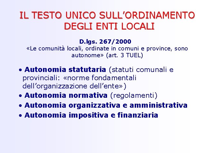 IL TESTO UNICO SULL’ORDINAMENTO DEGLI ENTI LOCALI D. lgs. 267/2000 «Le comunità locali, ordinate