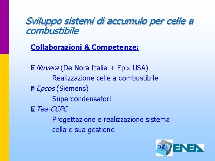 Sviluppo sistemi di accumulo per celle a combustibile Collaborazioni & Competenze: 3 Nuvera (De