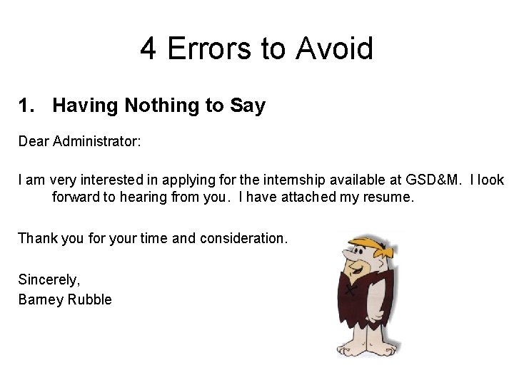 4 Errors to Avoid 1. Having Nothing to Say Dear Administrator: I am very