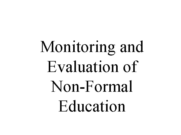 Monitoring and Evaluation of Non-Formal Education 