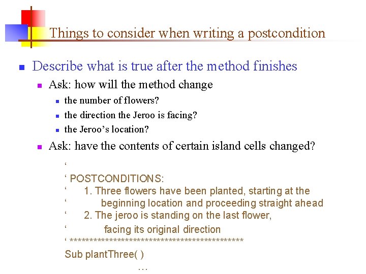 Things to consider when writing a postcondition n Describe what is true after the