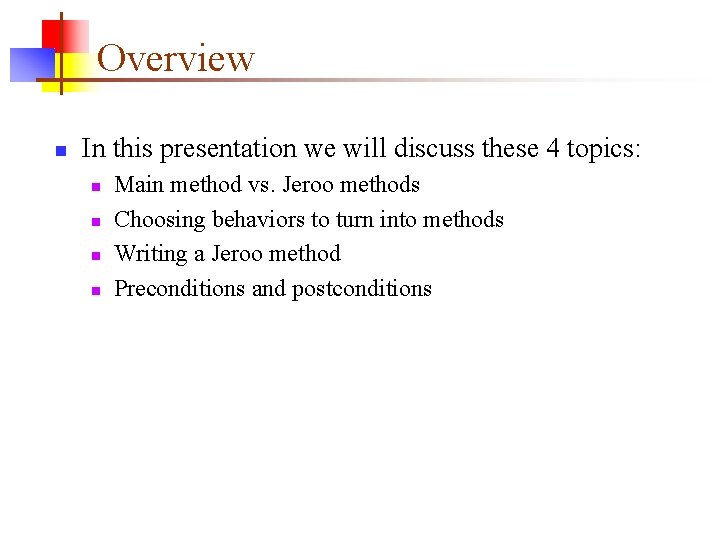 Overview n In this presentation we will discuss these 4 topics: n n Main