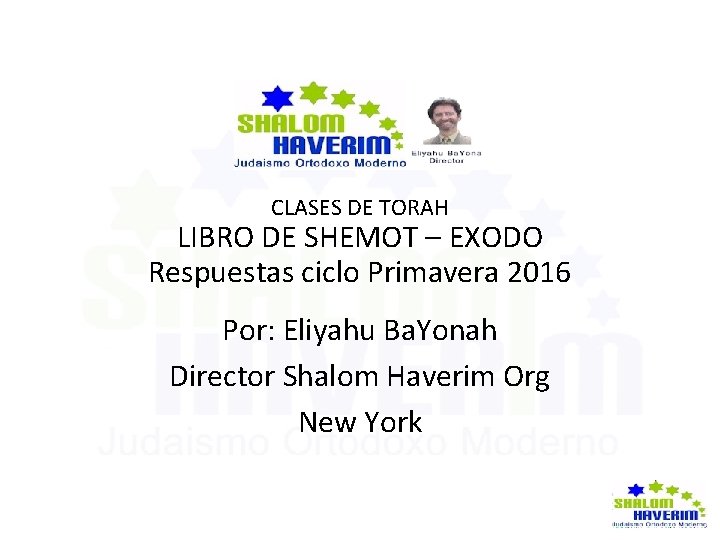 CLASES DE TORAH LIBRO DE SHEMOT – EXODO Respuestas ciclo Primavera 2016 Por: Eliyahu