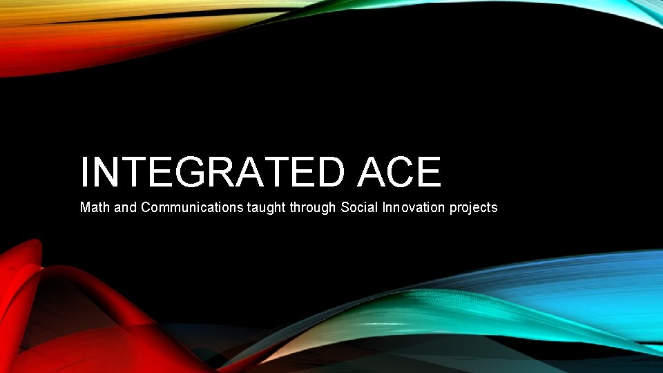 INTEGRATED ACE Math and Communications taught through Social