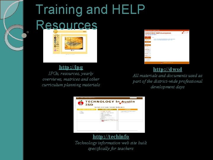 Training and HELP Resources http: //ipg IPGs, resources, yearly overviews, matrices and other curriculum