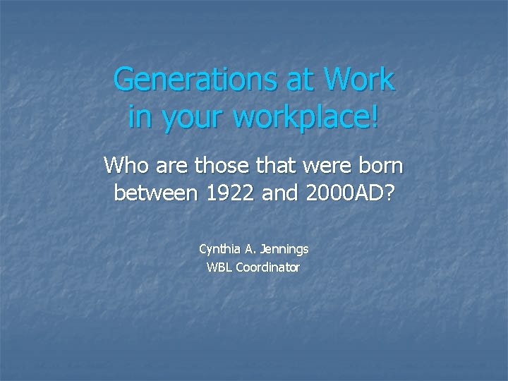 Generations at Work in your workplace! Who are those that were born between 1922
