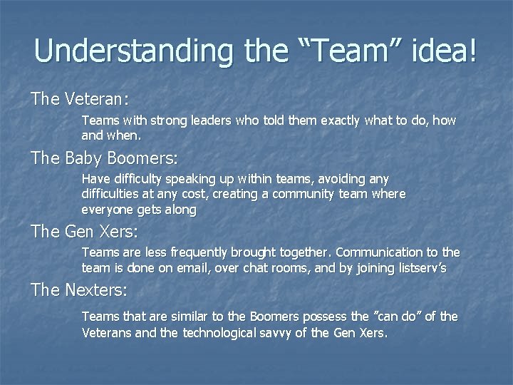 Understanding the “Team” idea! The Veteran: Teams with strong leaders who told them exactly