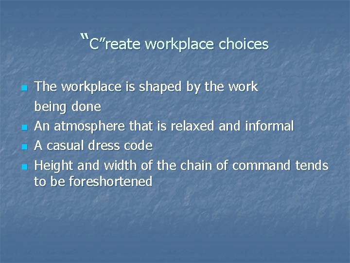 “C”reate workplace choices n n The workplace is shaped by the work being done