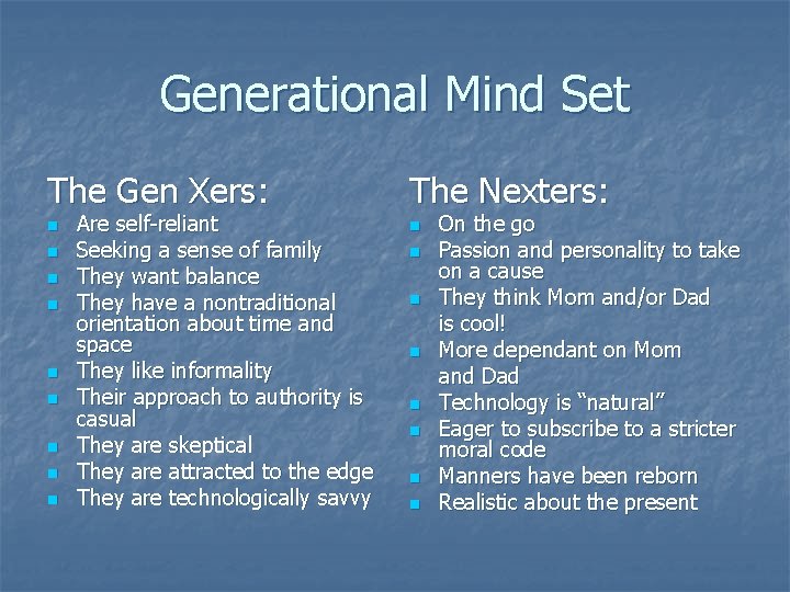 Generational Mind Set The Gen Xers: The Nexters: n n n n n Are