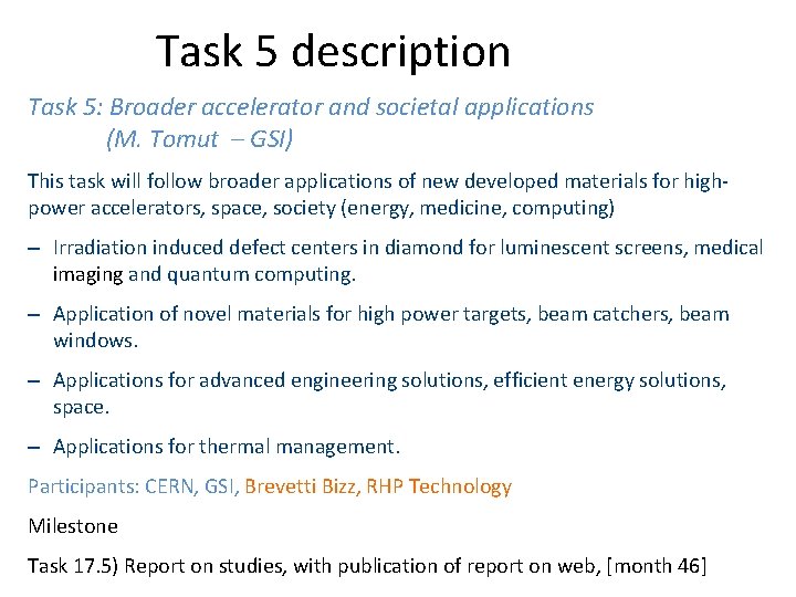 Task 5 description Task 5: Broader accelerator and societal applications (M. Tomut – GSI)