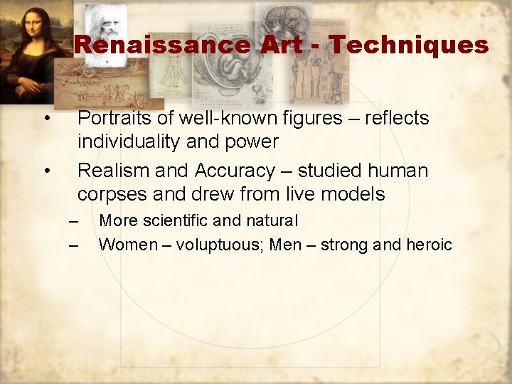 Renaissance Art - Techniques • • Portraits of well-known figures – reflects individuality and