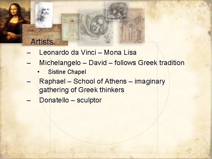  • Artists – – Leonardo da Vinci – Mona Lisa Michelangelo – David