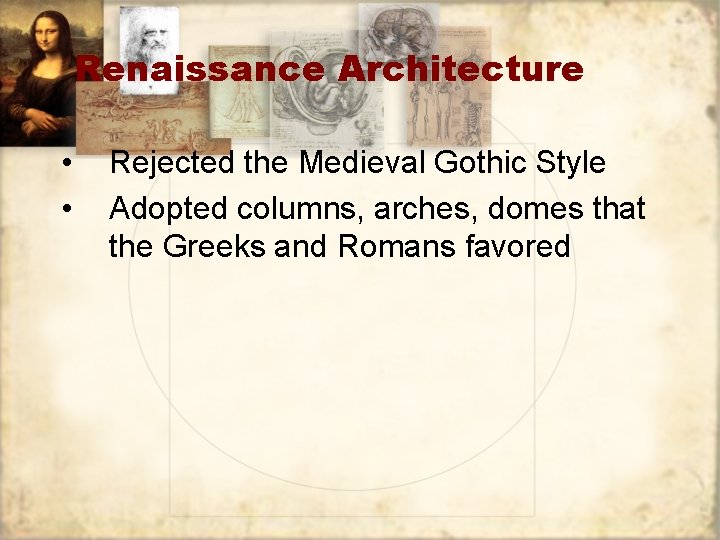 Renaissance Architecture • • Rejected the Medieval Gothic Style Adopted columns, arches, domes that